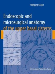 Endoscopic And Microsurgical Anatomy Of The Upper Basal Cisterns by Wolfgang Seeger