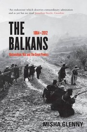 Cover of: The Balkans 18042012 Nationalism War And The Great Powers