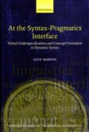 Cover of: At The Syntaxpragmatics Interface Verbal Underspecification And Concept Formation In Dynamic Syntax