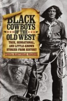 Cover of: Black Cowboys Of The Old West True Sensational And Littleknown Stories From History by 