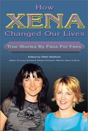 Cover of: How Xena changed our lives: true stories by fans for fans