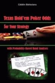 Cover of: Texas Holdem Poker Odds For Your Strategy With Probabilitybased Hand Analyses by 