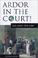 Cover of: Ardor in the Court!