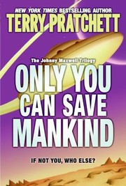 Cover of: Only You Can Save Mankind
            
                Johnny Maxwell Trilogy by 