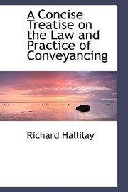 Cover of: A Concise Treatise on the Law and Practice of Conveyancing