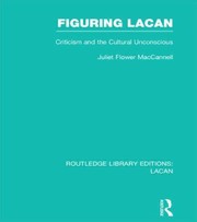 Cover of: Figuring Lacan Criticism And The Unconscious