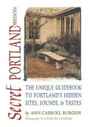 Secret Portland (Oregon): The Unique Guidebook to Portland's Hidden Sites, Sounds, & Tastes (Secret Guide series) by Ann Carroll Burgess