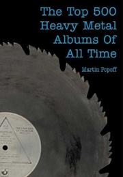 Cover of: The Top 500 Heavy Metal Albums of All Time by Martin Popoff