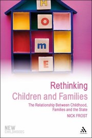 Cover of: Rethinking Children And Families The Relationship Between Childhood Families And The State
