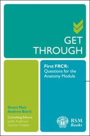 Cover of: Get Through First Frcr Questions For The Anatomy Module