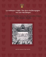 Cover of: La Noblesse Table Des Ducs De Bourgogne Aux Rois Des Belges The Dining Nobility From The Burgundian Dukes To The Belgian Royalty Paul Janssens Siger Zeischka Eds by 