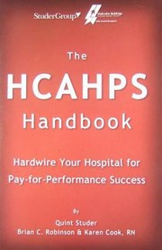 Cover of: The Hcahps Handbook Hardwire Your Hospital For Payforperformance Success by Quint Studer