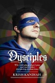 Cover of: Dysciples Why I Fall Asleep When I Pray And Twelve Other Discipleship Dysfunctions