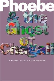 Cover of: Phoebe The Ghost Of Chagall A Novel by 