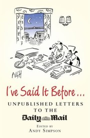 Cover of: Ive Said It Before Unpublished Letters To The Daily Mail
