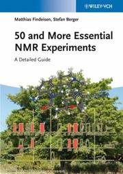 Cover of: 50 And More Essential Nmr Experiments A Detailed Guide