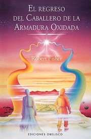 El Regreso Del Caballero De La Armadura Oxidada by Robert Fisher