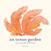 Cover of: An Ocean Garden The Secret Life Of Seaweed