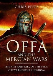 Cover of: Offa And The Mercian Wars The Rise And Fall Of The First Great English Kingdom