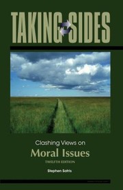 Cover of: Taking Sides Clashing Views On Moral Issues by Satris Stephen