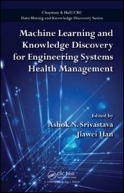 Cover of: Machine Learning And Knowledge Discovery For Engineering Systems Health Management by 