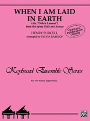 Cover of: When I Am Laid In Earth Air Didos Lament From The Opera Dido And Aeneas Two Pianos Eight Hands