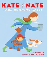 Kate And Nate Are Running Late by Dan Yaccarino