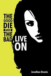 Cover of: The Good Die And The Bad Live On