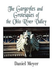 Cover of: The Gargoyles And Grotesques Of The Ohio River Valley