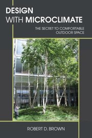 Cover of: Design With Microclimate The Secret To Comfortable Outdoor Space