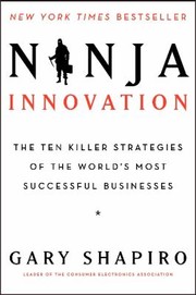 Cover of: Ninja Innovation The Ten Killer Strategies Of The Worlds Most Successful Businesses by 