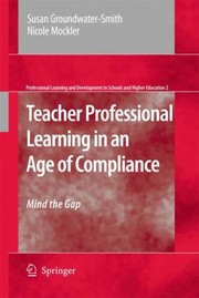 Cover of: Teacher Professional Learning In An Age Of Compliance Mind The Gap