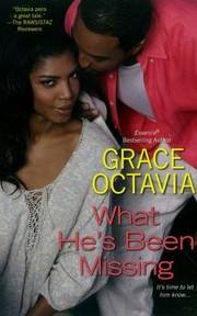 Cover of: What Hes Been Missing by Grace Octavia