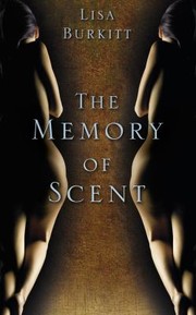 The Memory Of Scent by Lisa Burkitt