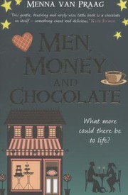 Cover of: Men Money And Chocolate What More Could There Be To Life by 