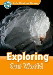 Cover of: Exploring Our World Oxford Read And Discover Level 5