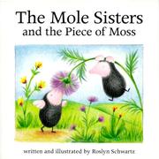Cover of: The Mole Sisters and the Piece of Moss (The Mole Sisters) by Roslyn Schwartz