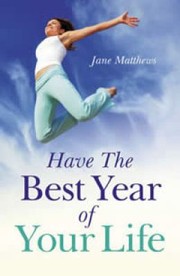 Cover of: Have The Best Year Of Your Life by 