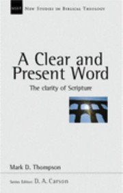 Cover of: A Clear And Present Word The Clarity Of Scripture
