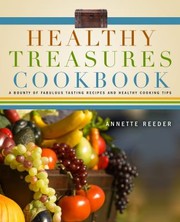 Cover of Healthy Treasures Cookbook A Bounty Of Fabulous Tasting Recipes And Healthy Cooking Tips by Annette Reeder