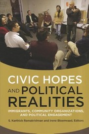 Cover of: Civic Hopes And Political Realities Community Organizations And Political Engagement Among Immigrants In The United States And Abroad