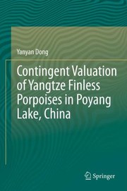 Contingent Valuation Of Yangtze Finless Porpoises In Poyang Lake China by Yanyan Dong