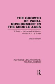 Cover of: The Growth Of Papal Government In The Middle Ages