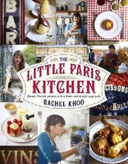 Cover of: The Little Paris Kitchen Classic French Recipes With A Fresh And Fun Approach by 