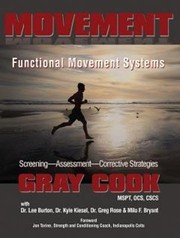 Movement Functional Movement Systems Screening Assessment And Corrective Strategies by Gray Cook