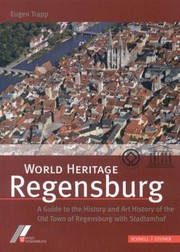 Cover of: World Heritage Regensburg A Guide To Art And Cultural History In Regensburgs Old Town And Stadtamhof