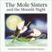 Cover of: The Mole Sisters and the Moonlit Night (The Mole Sisters)