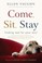 Cover of: Come Sit Stay Finding Rest for Your Soul