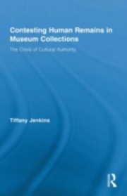 Cover of: Contesting Human Remains In Museum Collections The Crisis Of Cultural Authority