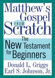 Cover of: Matthews Gospel From Scratch The New Testament For Beginners by 